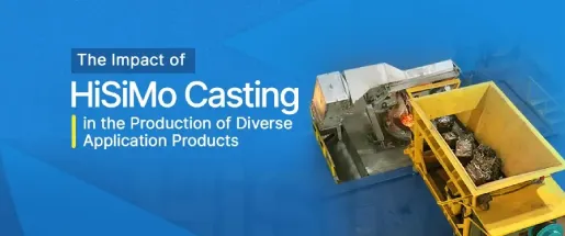 Impact Of HiSiMo Castings On Industrial Applications HiSiMo Castings For Diverse Industrial Applications