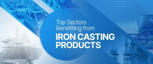 Top Sectors Using Iron Casting Products Industrial Sectors Using Iron Casting Products